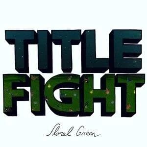 TITLE FIGHT - Floral Green Vinyl { vinyl }