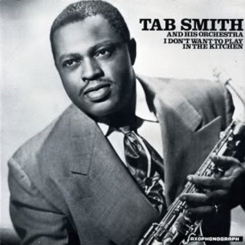 Tab Smith - I Don't Want to Play in the Kitchen [ Vinyl ]