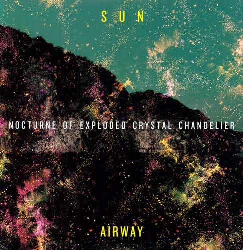 Sun Airway - Nocturne of Exploded Crystal Chandelier [ Vinyl ]
