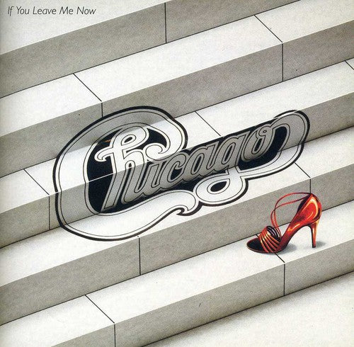 Chicago - If You Leave Me Now and Other Hits