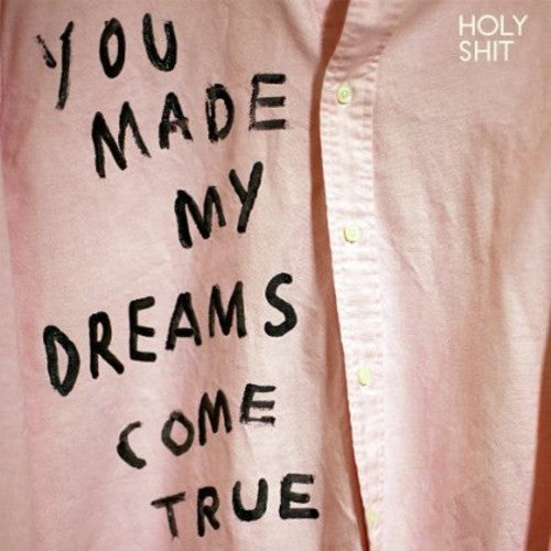 Holy Shit - You Made My Dreams Come True [ Vinyl ]
