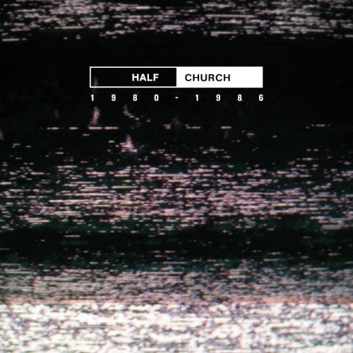 Half Church - HALF CHURCH 1980-86 [ Vinyl ]