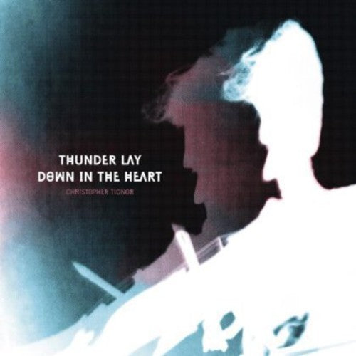 Christopher Tignor - Thunder Lay Down in the Heart [ Vinyl ]