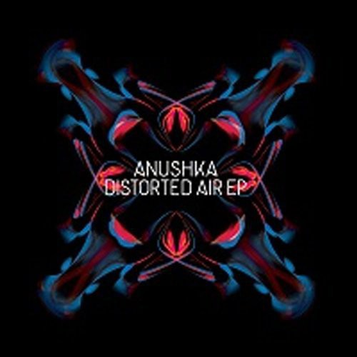 Anushka - Distorted Air EP [ Vinyl ]