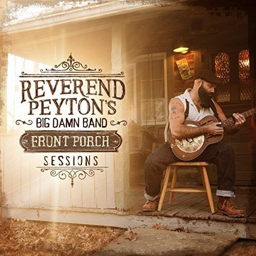 The Reverend Peyton's Big Damn Band - Front Porch Sessions [ Vinyl ]
