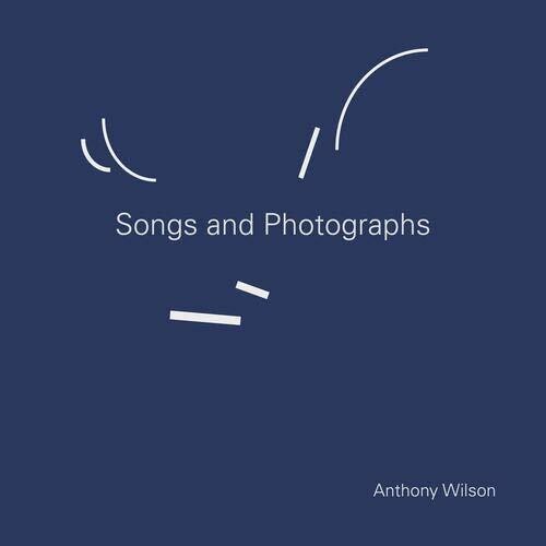 Anthony Wilson - Songs & Photographs [ Vinyl ]