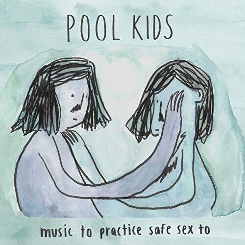 Pool Kids - Music To Practice Safe Sex To [ Vinyl ]