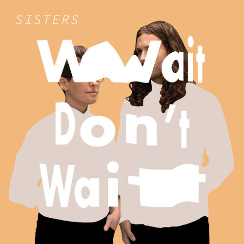 Sisters - Wait Don't Wait [ Vinyl ]