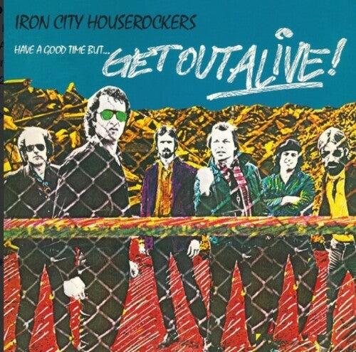 Iron City Houserockers - Have A Good Time But Get Out Alive [ Vinyl ]