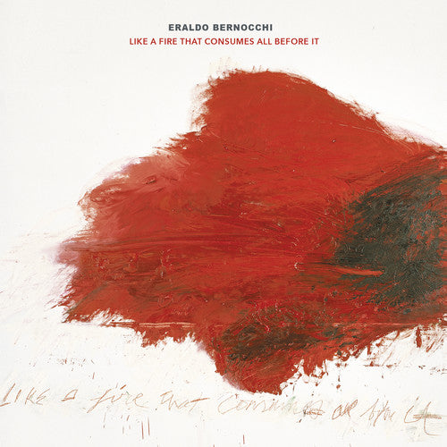 Eraldo Bernocchi - Like A Fire That Consumes All Before It [ Vinyl ]