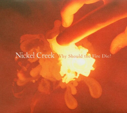 Nickel Creek - Why Should The Fire Die? [2LP] [ Vinyl ]