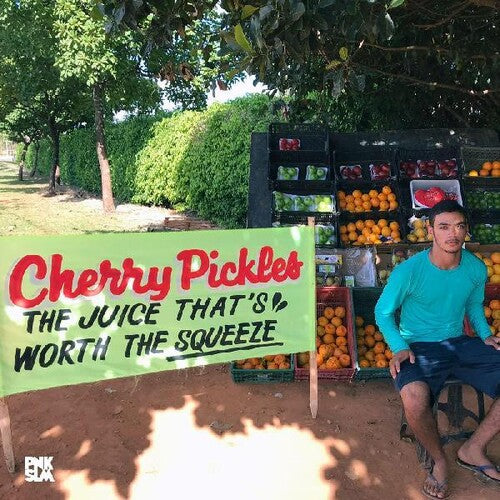 Cherry Pickles - Juice That's Worth The Squeeze [ Vinyl ]