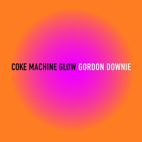 Gordon Downie - Coke Machine Glow [ Vinyl ]