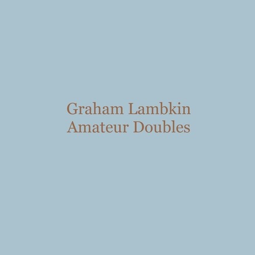 Graham Lambkin - Amateur Doubles [ Vinyl ]