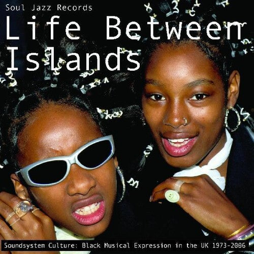 Soul Jazz Records Presents - Life Between Islands - Soundsystem Culture: Black Musical Expression in the UK 1973-2006 [ Vinyl ]