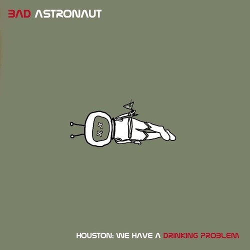 Bad Astronaut - Houston: We Have A Drinking Problem [ Vinyl ]