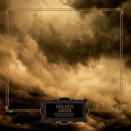 Golden Ashes - A Lightless Christ Shuns The Crown Of Divinity [ Vinyl ]
