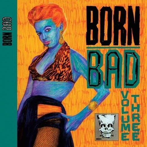 Various Artists - Born Bad Volume Three (Various Artists) [ Vinyl ]