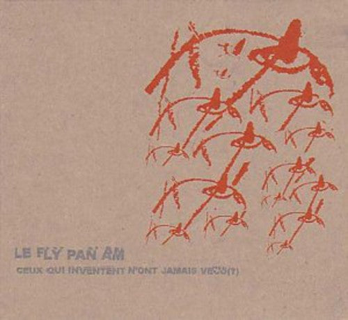 Fly Pan Am - Ceux Qui Inventent N'ont Jamais Vacu [ Vinyl ]