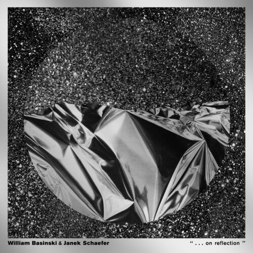 William Basinski & Janek Schaefer - ". . . On Reflection" [ Vinyl ]