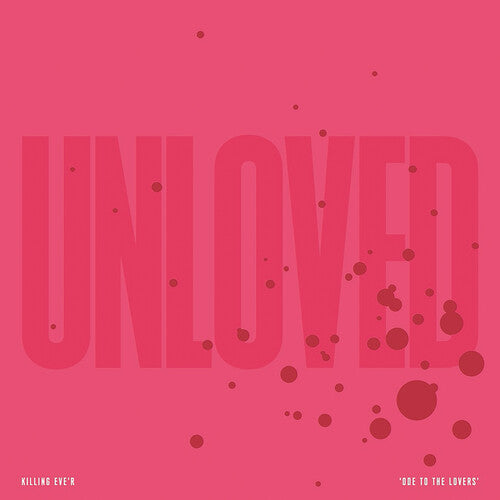 Unloved - Killing Eve'r - Ode To The Lovers [ Vinyl ]
