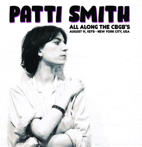 Patti Smith - All Along The CBGB's: August 11, 1979 - New York City, USA [ Vinyl ]