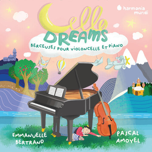 Emmanuelle Bertrand - Cello Dreams. Berceuses Pour Violoncelle Et Piano