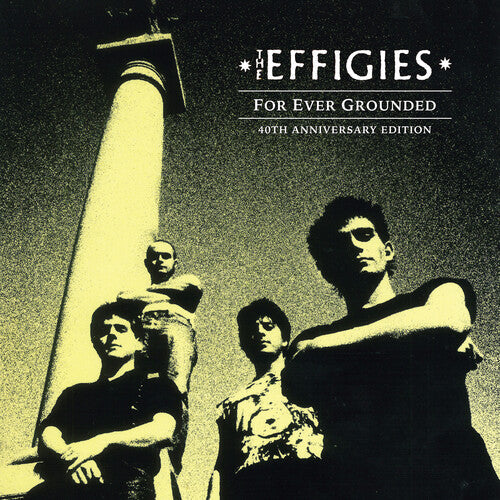 The Effigies - For Ever Grounded (40th Anniversary Edition)