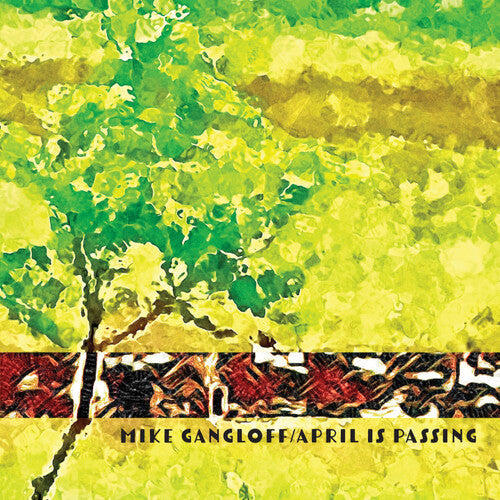 Mike Gangloff - April Is Passing