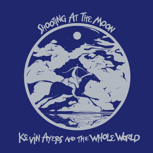 Kevin Ayers & the Whole World - Shooting At The Moon (Remastered Edition)