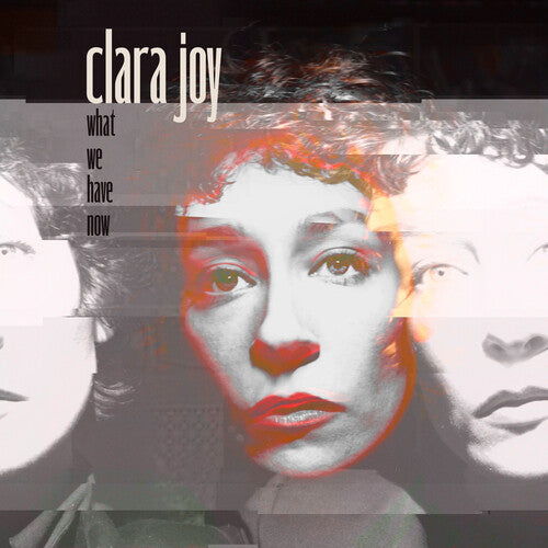 Clara Joy - What We Have Now [Clear]