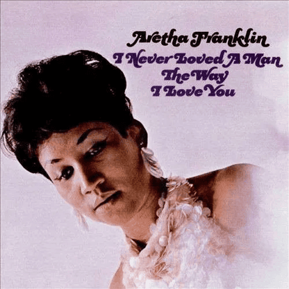 ARETHA FRANKLIN - I Never Loved A Man The Way I Love You Vinyl { vinyl }