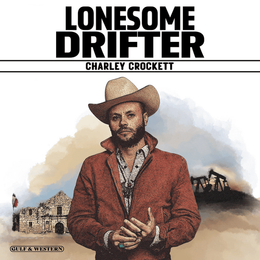 CHARLEY CROCKETT - Lonesome Drifter Vinyl