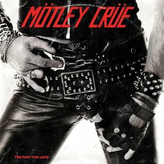 MOTLEY CRUE - Too Fast For Love Vinyl { vinyl }