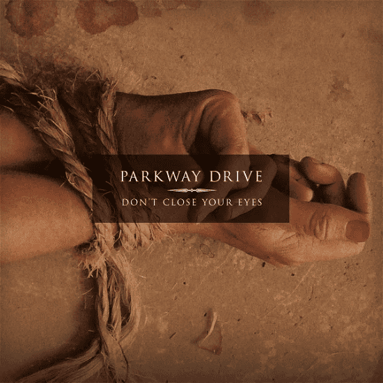 PARKWAY DRIVE - Don't Close Your Eyes Vinyl { vinyl }