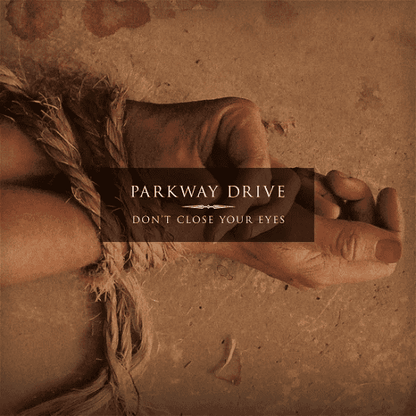 PARKWAY DRIVE - Don't Close Your Eyes Vinyl { vinyl }