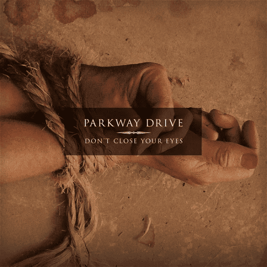 PARKWAY DRIVE - Don't Close Your Eyes Vinyl { vinyl }