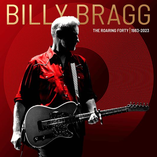 BILLY BRAGG - The Roaring Forty | 1983-2023 Vinyl { vinyl }