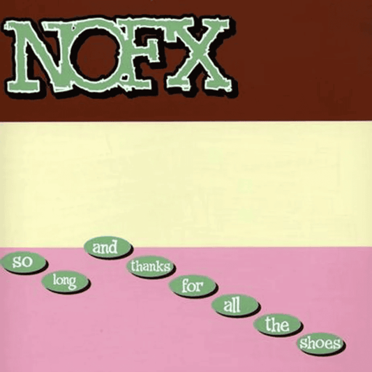 NOFX - So Long And Thanks For All The Shoes Vinyl