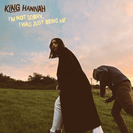 KING HANNAH - I'm Not Sorry, I Was Just Being Me Vinyl { vinyl }