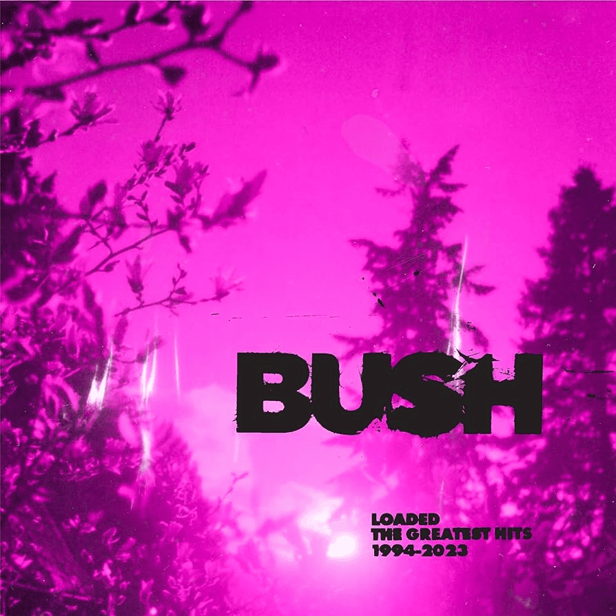 BUSH - Loaded: The Greatest Hits 1994-2023 Vinyl { vinyl }