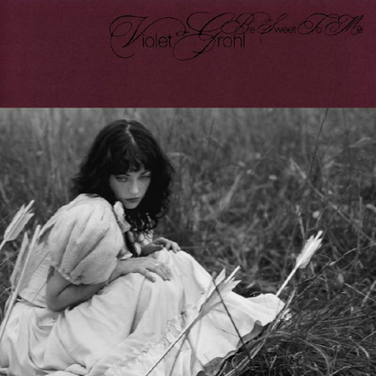 VIOLET GROHL - Be Sweet To Me Vinyl