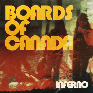 BOARDS OF CANADA - Inferno Vinyl { vinyl }