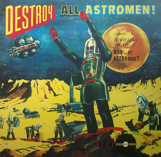 MAN OR ASTRO-MAN? - Destroy All Astromen! (VG+/G+) Vinyl { vinyl }