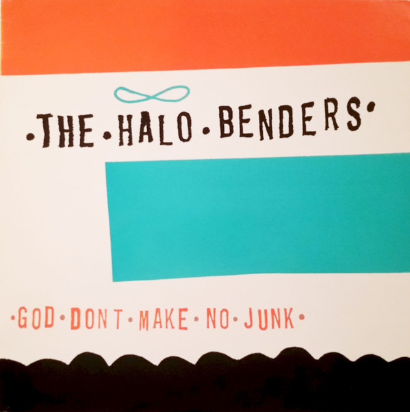 THE HALO BENDERS - God Don't Make No Junk (VG+/VG+) Vinyl { vinyl }